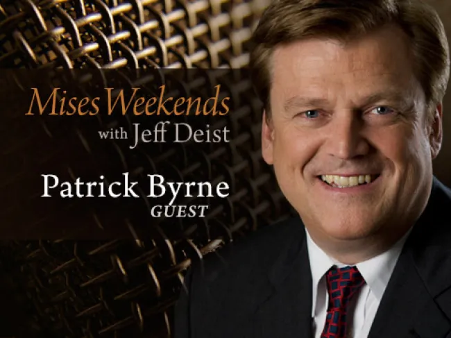 Patrick Byrne on Mises Weekends